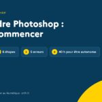 Apprendre Photoshop : par où commencer quand on part de zéro