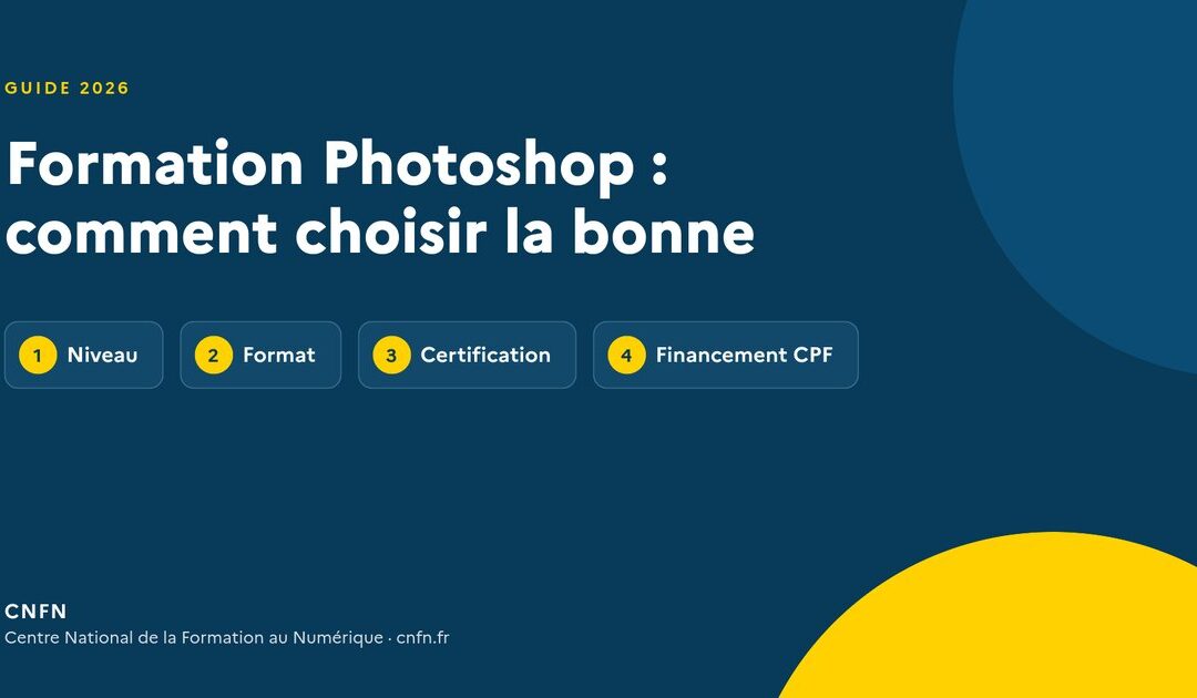 Formation Photoshop : comment choisir la bonne (durée, prix, certification, financement)
